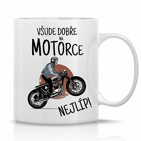 VŠUDE DOBŘE NA MOTORCE NEJLÍP! - klasický bílý keramický hrníček 300 ml VŠUDE DOBŘE NA MOTORCE NEJLÍP! - klasický bílý keramický hrníček 300 ml