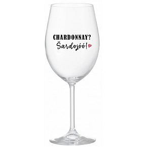 CHARDONNAY? ŠARDOJÓÓ! - čirá sklenice na víno 350 ml