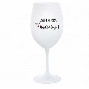JSEM HYDRA. RÁDA HYDRATUJI! - bílá  sklenice na víno 350 ml