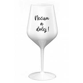 SKLENKA NEČUM A DOLEJ! - bílá nerozbitná sklenice na víno 470 ml