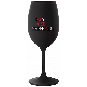 DNES SE REGENERUJI! - černá sklenice na víno 350 ml