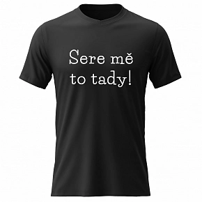 Dámské bavlněné tričko s potiskem - SERE MĚ TO TADY! - černé
