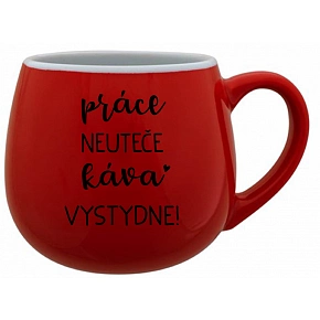 PRÁCE NEUTEČE, KÁVA VYSTYDNE! - červený keramický hrníček 300 ml