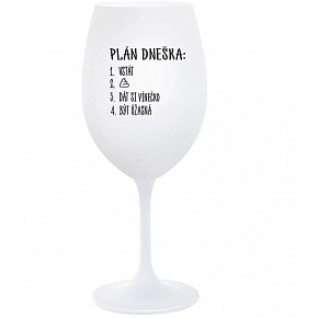 PLÁN DNEŠKA - VSTÁT - bílá sklenice na víno 350 ml PLÁN DNEŠKA - VSTÁT - bílá sklenice na víno 350 ml