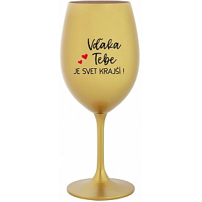 VĎAKA TEBE JE SVET KRAJŠÍ! - zlatý pohár na víno 350 ml