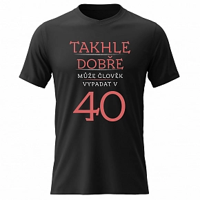 Dámské bavlněné tričko s potiskem - TAKHLE DOBŘE MŮŽE ČLOVĚK VYPADAT VE 40 (ČERVENÁ) - černé