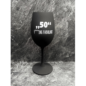 „50" F***ING FABULOUS - černá sklenice na víno 350 ml