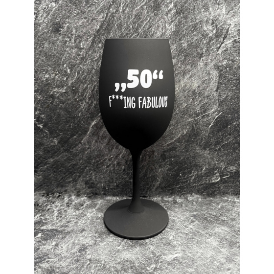 „50" F***ING FABULOUS - černá sklenice na víno 350 ml