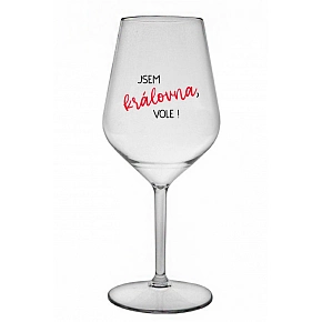 JSEM KRÁLOVNA, VOLE! - čirá nerozbitná sklenice na víno 470 ml