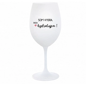 SOM HYDRA. RADA HYDRATUJEM! - biely pohár na víno 350 ml