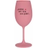 ...PROTOŽE BÝT TETA NENÍ PRDEL... - růžová sklenice na víno 350 ml
