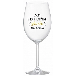 JSEM (MO)MENTÁLNE SKVELE NALADENÁ - priehľadný pohár na víno 350 ml