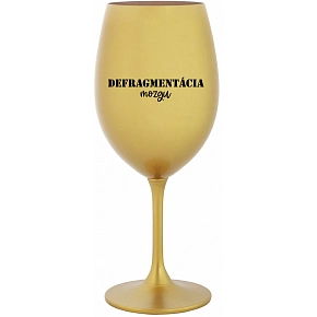 DEFRAGMENTÁCIA MOZGU - zlatý pohár na víno 350 ml