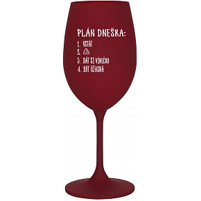 PLÁN DNEŠKA - VSTÁT - bordo sklenice na víno 350 ml
