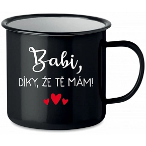 HRNEK BABI, DÍKY, ŽE TĚ MÁM! - černý plecháček 350 ml