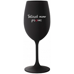 TATÍNEK MIMO PROVOZ - černá sklenice na víno 350 ml