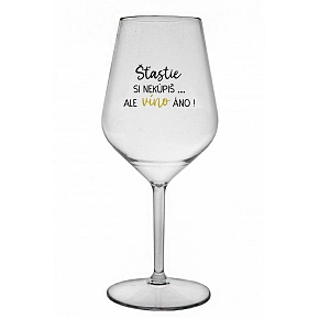 ŠTĚSTÍ SI NEKOUPÍŠ...ALE VÍNO JO! - priehľadný nerozbitný pohár na víno 470 ml