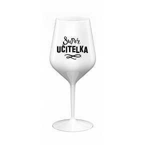 SUPER UČITELKA - bílá nerozbitná sklenice na víno 470 ml 