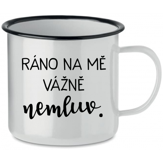 RÁNO NA MĚ VÁŽNĚ NEMLUV. - bílý plecháček 350 ml