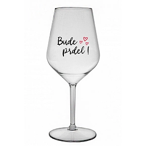 BUDE PRDEL! - priehľadný nerozbitný pohár na víno 470 ml