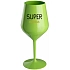 SUPER MÁMA - zelený nerozbitný pohár na víno 470 ml