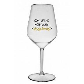 SOM ÚPLNE NORMÁLNY PSYCHOUŠ - priehľadný nerozbitný pohár na víno 470 ml