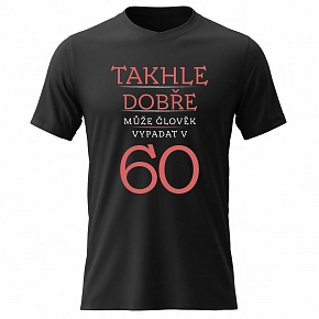 Pánské bavlněné tričko s potiskem - TAKHLE DOBŘE MŮŽE ČLOVĚK VYPADAT V 60 (ČERVENÁ) - černé