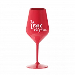 JSI LÁSKA MÁ JEDINÁ - červená nerozbitná sklenice na víno 470 ml