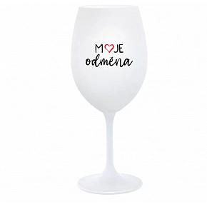 MOJE ODMĚNA - bílá  sklenice na víno 350 ml