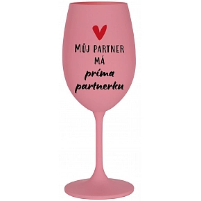 MŮJ PARTNER MÁ PRIMA PARTNERKU - růžová sklenice na víno 350 ml MŮJ PARTNER MÁ PRIMA PARTNERKU - růžová sklenice na víno 350 ml