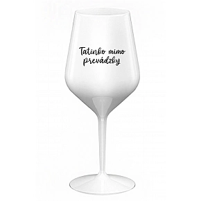 TATINKO MIMO PREVÁDZKY - biely nerozbitný pohár na víno 470 ml