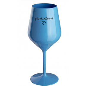 PŘEMLUVILA MĚ - modrá nerozbitná sklenice na víno 470 ml