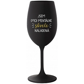 JSEM (MO)MENTÁLNE SKVELE NALADENÁ - čierny pohár na víno 350 ml