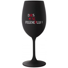 DNES SE REGENERUJI! - černá sklenice na víno 350 ml
