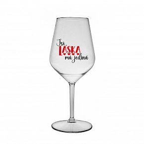 JSI LÁSKA MÁ JEDINÁ - čirá nerozbitná sklenice na víno 470 ml