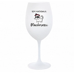 SOM MAČKONALÁ. MAČKOROŽEC - biely pohár na víno 350 ml