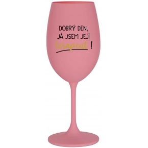 DOBRÝ DEN, JÁ JSEM JEJÍ TERAPEUT! - růžová sklenice na víno 350 ml