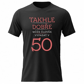 Pánské bavlněné tričko s potiskem - TAKHLE DOBŘE MŮŽE ČLOVĚK VYPADAT V 50 (ČERVENÁ) - černé