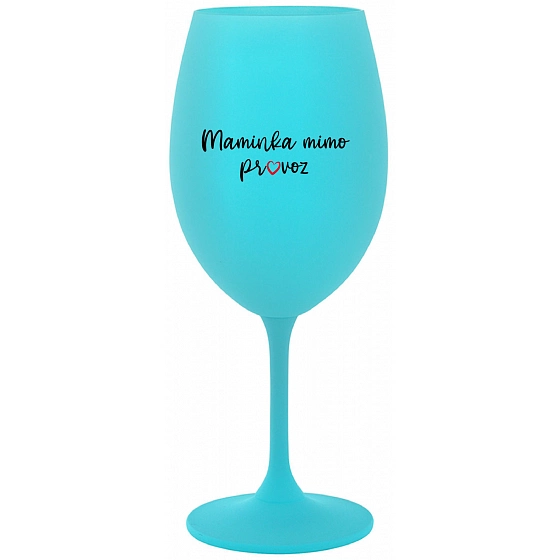 MAMINKA MIMO PROVOZ - tyrkysová sklenice na víno 350 ml