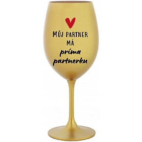 MŮJ PARTNER MÁ PRIMA PARTNERKU - zlatá sklenice na víno 350 ml