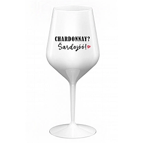 CHARDONNAY? ŠARDOJÓÓ! - bílá nerozbitná sklenice na víno 470 ml