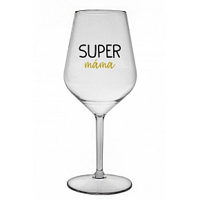 SUPER MÁMA - čirá nerozbitná sklenice na víno 470 ml