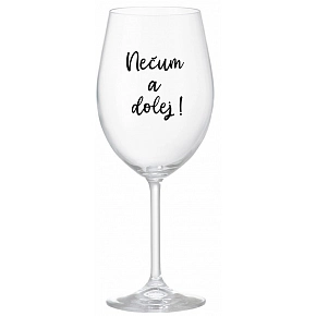 NEČUM A DOLEJ! - priehľadný pohár na víno 350 ml
