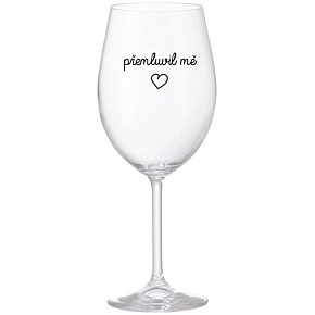 PŘEMLUVIL MĚ - čirá sklenice na víno 350 ml