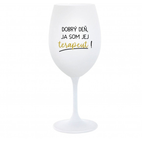 DOBRÝ DEŇ, JA SOM JEJ TERAPEUT! - biely pohár na víno 350 ml