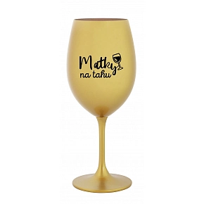 MATKY NA TAHU - zlatá sklenice na víno 350 ml MATKY NA TAHU - zlatá sklenice na víno 350 ml