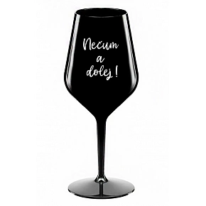 NEČUM A DOLEJ! - čierny nerozbitný pohár na víno 470 ml