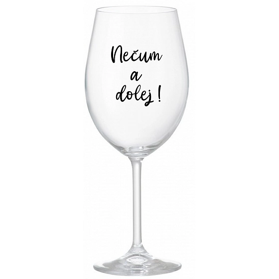 NEČUM A DOLEJ! - čirá sklenice na víno 350 ml