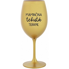 MAMINČINA TEKUTÁ TERAPIE - zlatá sklenice na víno 350 ml