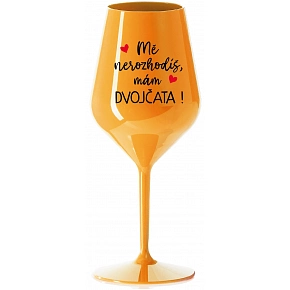 MĚ NEROZHODÍŠ, MÁM DVOJČATA! - oranžová nerozbitná sklenice na víno 470 ml